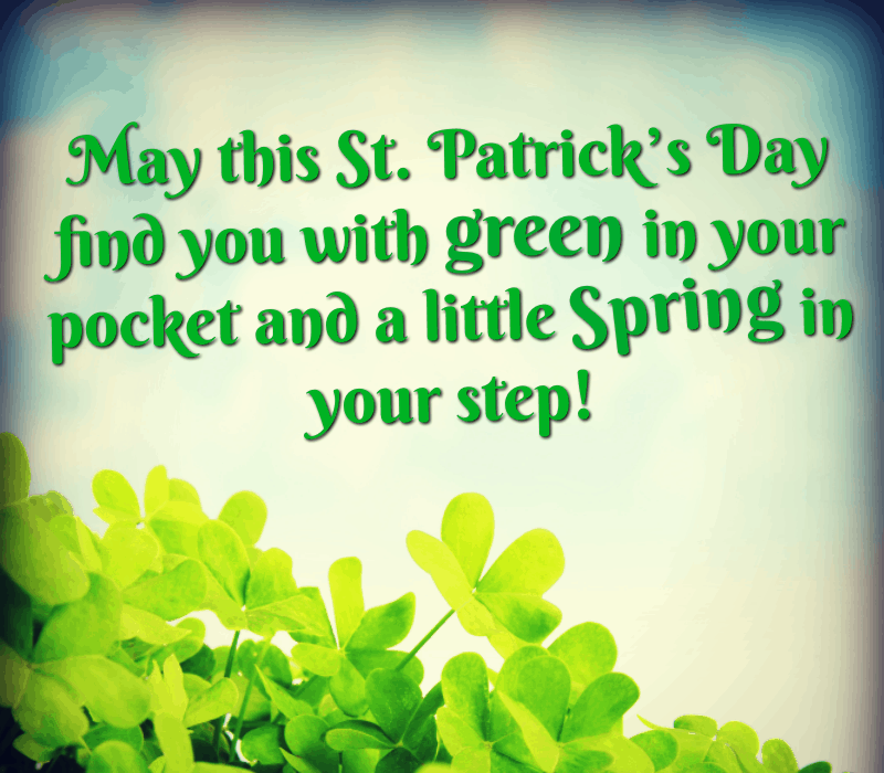 Niech ten św. Patryk's Day find you with green in your pocket and a little Spring in your step!