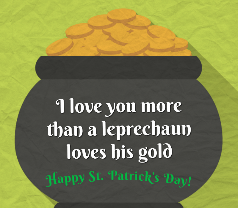 Kocham cię bardziej niż leprechaun kocha swoje złoto. Szczęśliwy św. Paddy's Day.