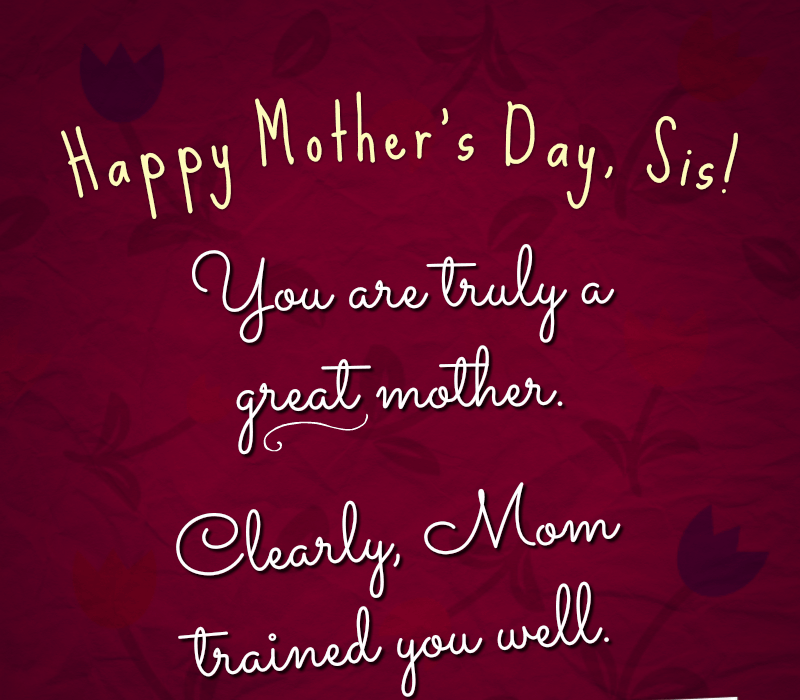   Glückliche Mutter's Day, Sis! You are truly a great mother. Clearly, Mom trained you well.