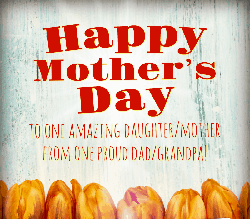   Glückliche Mutter's Day to one amazing daughter/mother, from one proud dad/grandpa!