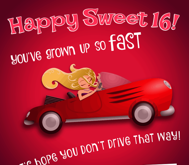   Mutlu Tatlı 16! Sen've grown up so fast - let's hope you don't drive that way!
