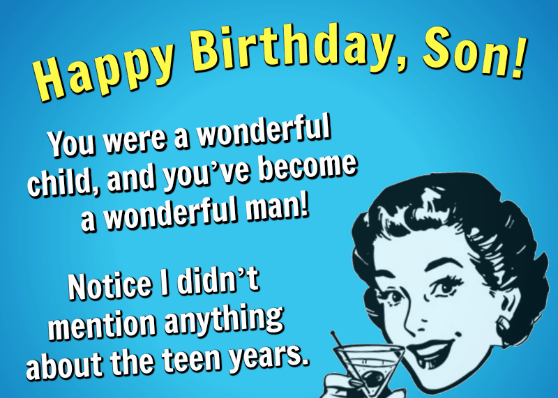   Joyeux anniversaire fils! Tu étais un enfant merveilleux, et tu've become a wonderful man. Notice I didn't mention anything about the teen years.