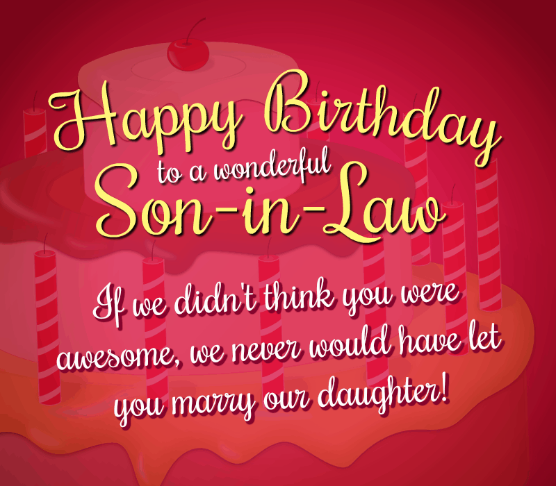 Joyeux anniversaire à un merveilleux gendre. Si nous ne't think you were awesome, we never would have let you marry our daughter!
