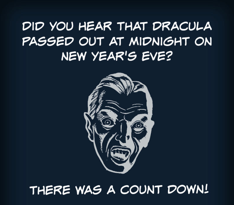 Hørte du at Dracula svimte ved midnatt på nyttår's Eve? There was a count down!