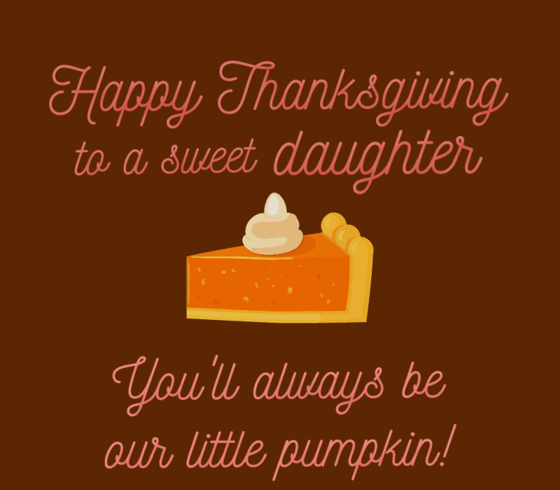 Szczęśliwego Święta Dziękczynienia dla słodkiej córki. Ty'll always be our little pumpkin.