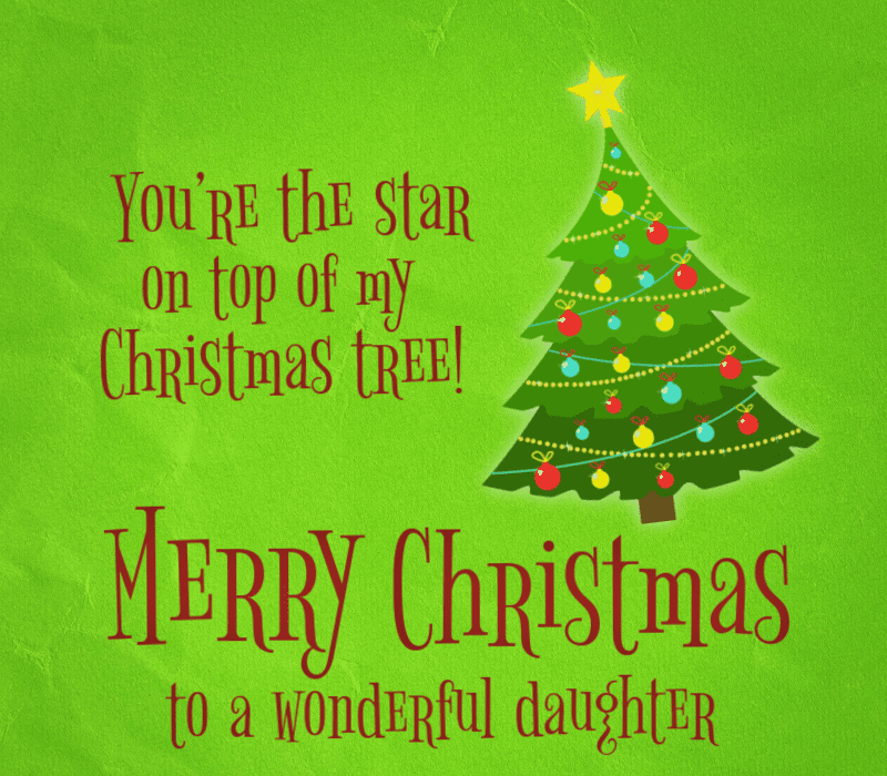   君は're the star on top of my Christmas tree. Merry Christmas to a wonderful daughter.