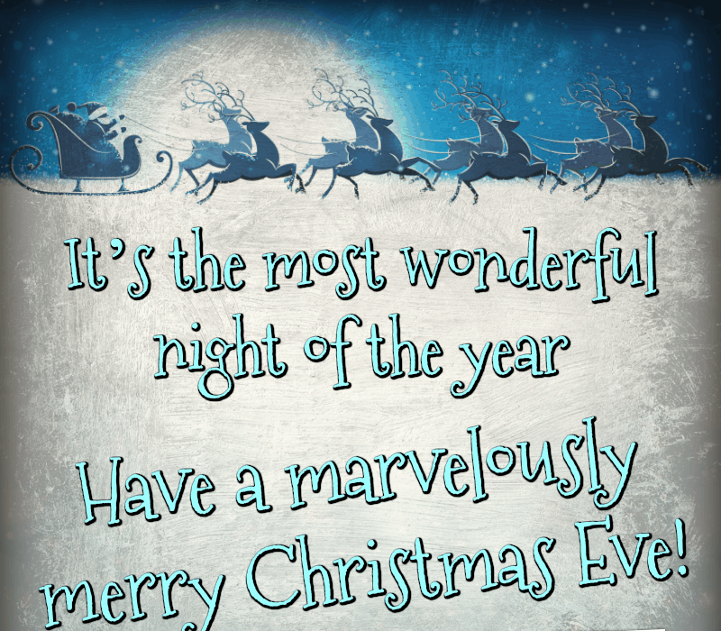   То's the most wonderful night of the year! Hope everyone has a marvelously merry Christmas Eve!