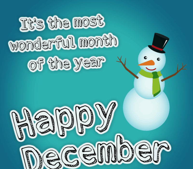   То's the most wonderful month of the year. Happy December!