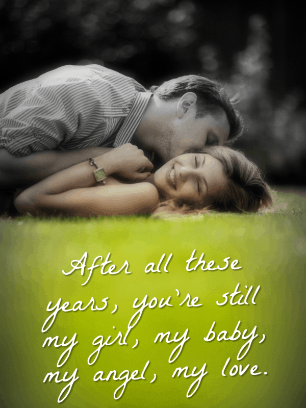 Bunca yıldan sonra sen're still my girl, my baby, my angel, my love.