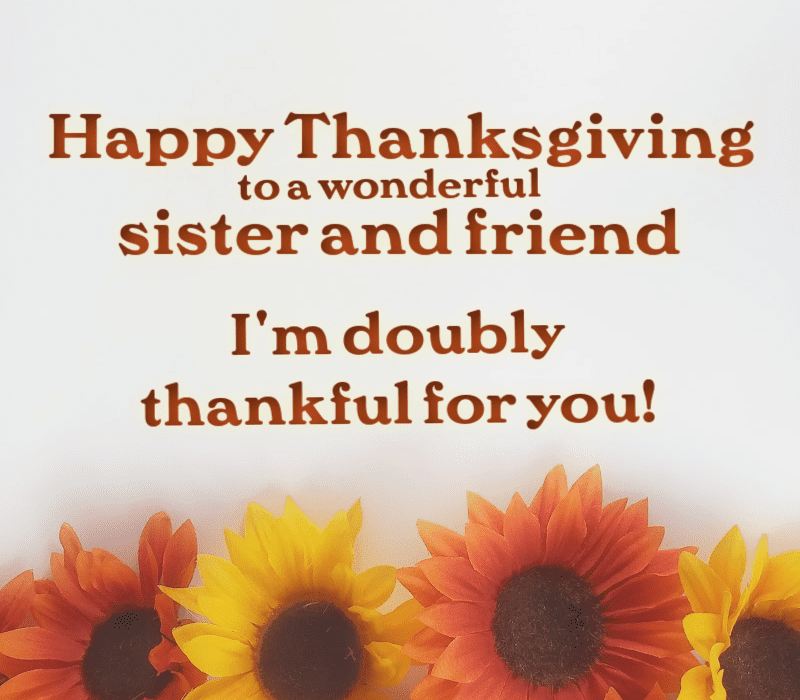   Happy Thanksgiving voor een geweldige zus en vriend. l'm doubly thankful for you.