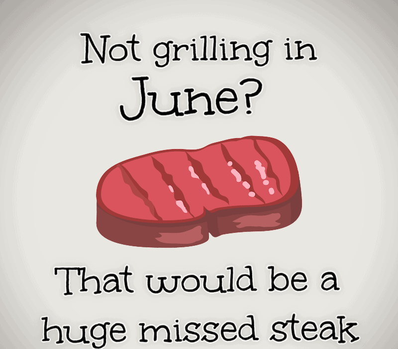 Pas de grillades en juin ? Ce serait un énorme steak raté.