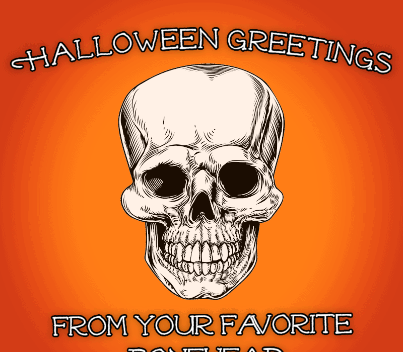 Auguri di Halloween dal tuo bonehead preferito.