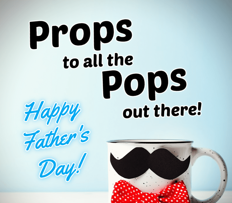 Props à tous les pop là-bas! Père heureux's Day!