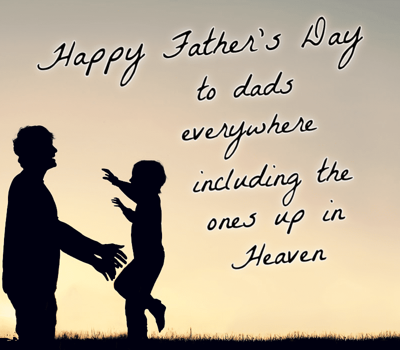 Père heureux's Day to dads everywhere, including the ones up in Heaven.