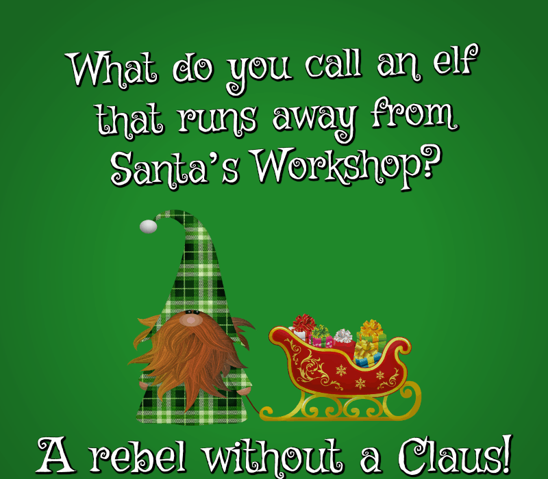   Како се зове вилењак који бежи од Деда Мраза's Workshop? A rebel without a Claus!